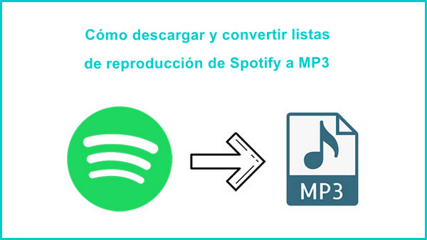 Cómo descargar y convertir listas de reproducción de Spotify a MP3
