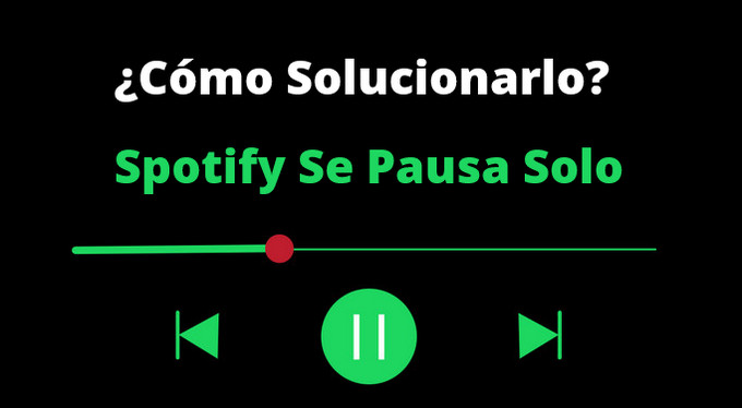 Spotify se Pausa Solo: ¿Cómo Solucionarlo?